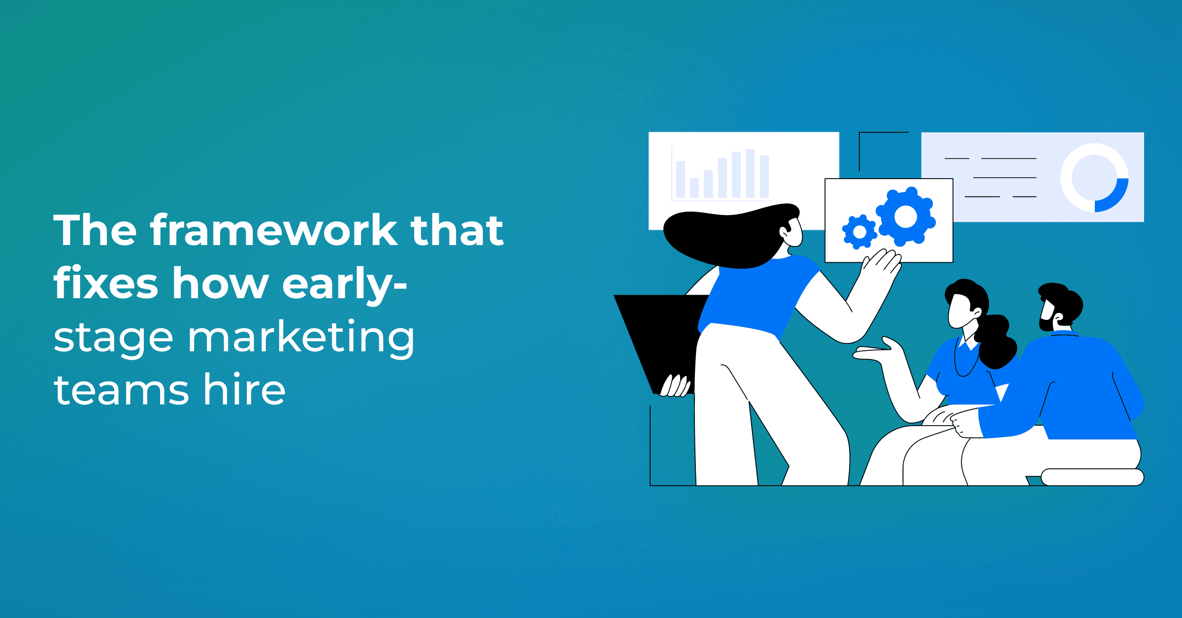 The Hiring Mistake Every Early-Stage Marketing Team Makes (and the Framework That Fixes It) 