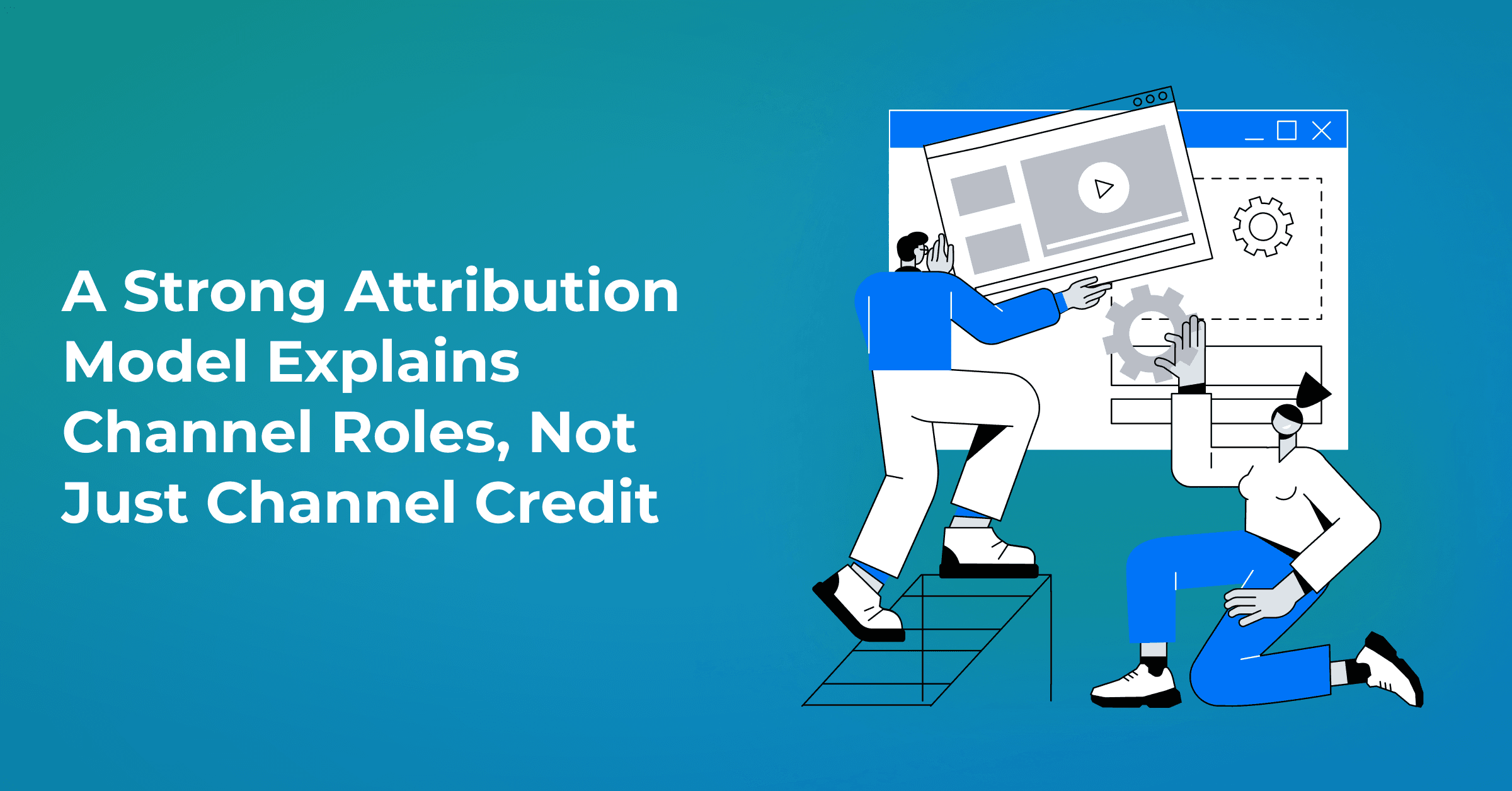Attribution Isn’t one-size-fits-all: How to Choose the Right Model for Your Business 