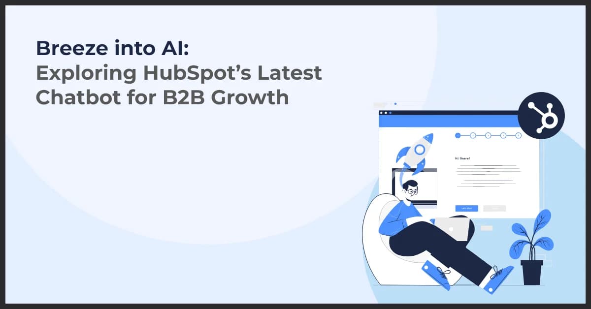 Breeze into AI: Exploring HubSpot’s Latest Chatbot for B2B Growth
