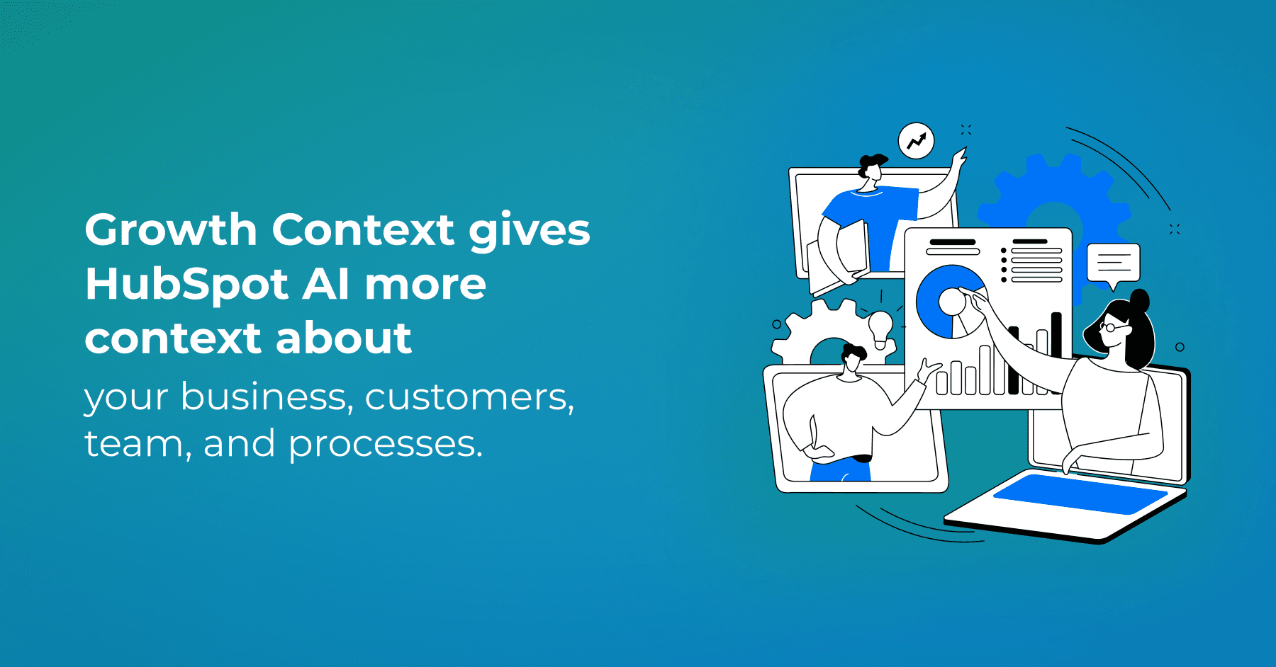 Your HubSpot Just Got a Memory: What Growth Context Means for Your Team, and How to Set It Up Right