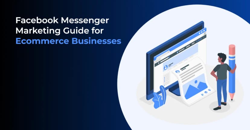 How to Use Facebook Messenger Marketing for Ecommerce Businesses