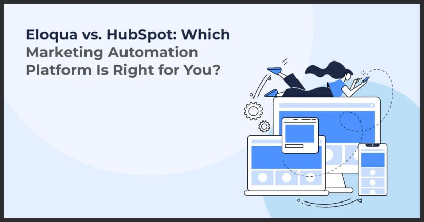 Eloqua vs HubSpot: Finding the Best Marketing Automation Platform