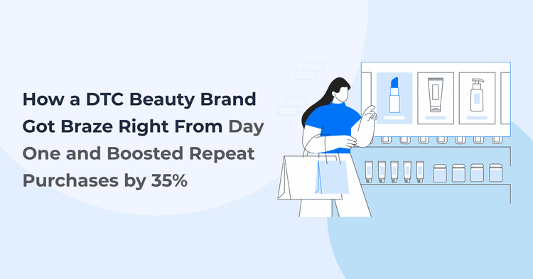 How a DTC Beauty Brand Got Braze Right From Day One and Boosted Repeat Purchases by 35%